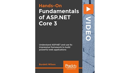 Fundamentals of ASP.NET Core 3: Understand ASP.NET and use its impressive framework to build powerful web applications
