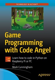 Game Programming with Code Angel: Learn how to code in Python on Raspberry Pi or PC