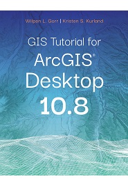 GIS Tutorial for ArcGIS Desktop 10.8, 7th Edition