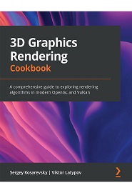3D Graphics Rendering Cookbook: A comprehensive guide to exploring rendering algorithms in modern OpenGL and Vulkan