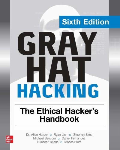 Gray Hat Hacking: The Ethical Hacker’s Handbook, 6th Edition