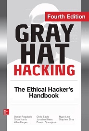 Gray Hat Hacking: The Ethical Hacker’s Handbook, Fourth Edition