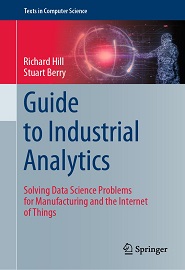 Guide to Industrial Analytics: Solving Data Science Problems for Manufacturing and the Internet of Things