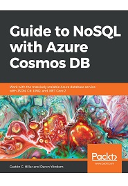 Guide to NoSQL with Azure Cosmos DB: Work with the massively scalable Azure database service with JSON, C#, LINQ, and .NET Core 2