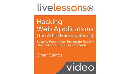 Hacking Web Applications (The Art of Hacking Series): Security Penetration Testing for Today’s DevOps and Cloud Environments