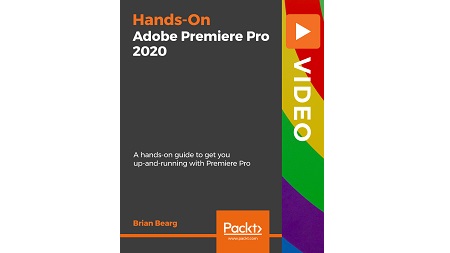 Hands-On Adobe Premiere Pro 2020: A hands-on guide to get you up-and-running with Premiere Pro