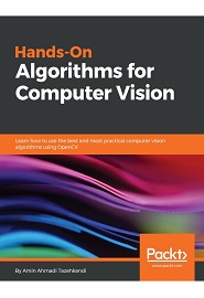 Hands-On Algorithms for Computer Vision: Learn how to use the best and most practical computer vision algorithms using OpenCV