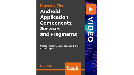 Hands-On Android Application Components: Services and Fragments