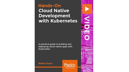 Hands-On Cloud Native Development with Kubernetes