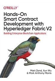Hands-On Smart Contract Development with Hyperledger Fabric V2: Building Enterprise Blockchain Applications