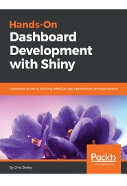 Hands-On Dashboard Development with Shiny: A practical guide to building effective web applications and dashboards