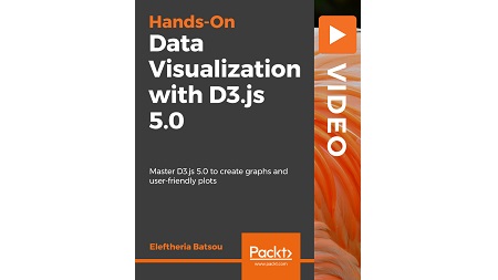Hands-On Data Visualization with D3.js 5.0