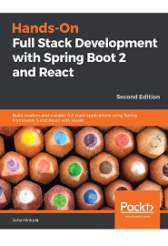 Hands-On Full Stack Development with Spring Boot 2 and React: Build modern and scalable full stack applications using Spring Framework 5 and React with Hooks, 2nd Edition