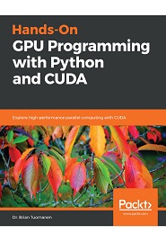 Hands-On GPU Programming with Python and CUDA: Explore high-performance parallel computing with CUDA