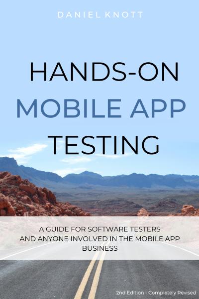 Hands-On Mobile App Testing: A Guide For Software Testers And Anyone Involved In The Mobile App Business