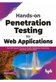 Hands-on Penetration Testing for Web Applications: Run Web Security Testing on Modern Applications Using Nmap, Burp Suite and Wireshark