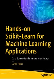 Hands-on Scikit-Learn for Machine Learning Applications: Data Science Fundamentals with Python