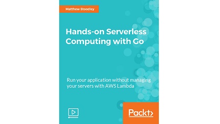 Hands-on Serverless Computing with Go