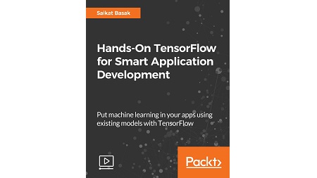 Hands-On TensorFlow for Smart Application Development