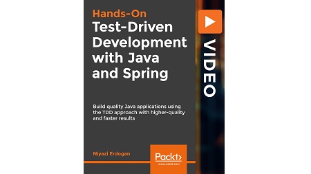 Hands-On Test-Driven Development with Java and Spring: Build quality Java applications using the TDD approach with higher-quality and faster results
