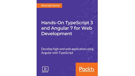 Hands-On TypeScript 3 and Angular 7 for Web Development