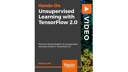 Hands-On Unsupervised Learning with TensorFlow 2.0