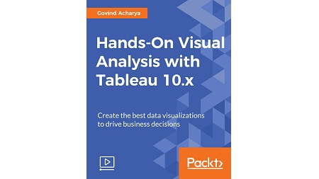 Hands-On Visual Analysis with Tableau 10.x