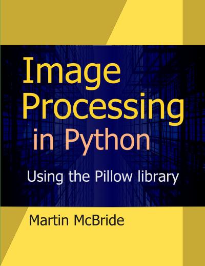 Image Processing in Python: Processing raster images with the Pillow library