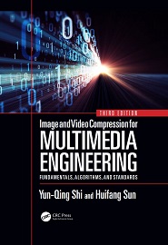 Image and Video Compression for Multimedia Engineering: Fundamentals, Algorithms, and Standards, 3rd Edition