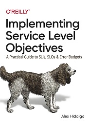 Implementing Service Level Objectives: A Practical Guide to SLIs, SLOs, and Error Budgets