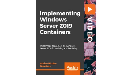 Implementing Windows Server 2019 Containers