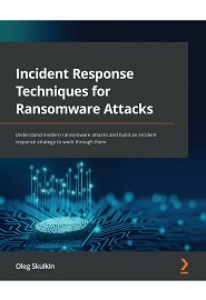 Incident Response Techniques for Ransomware Attacks: Understand modern ransomware attacks and build an incident response strategy to work through them