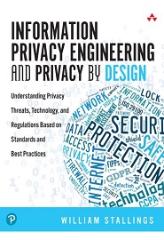 Information Privacy Engineering and Privacy by Design: Understanding Privacy Threats, Technology, and Regulations Based on Standards and Best Practices