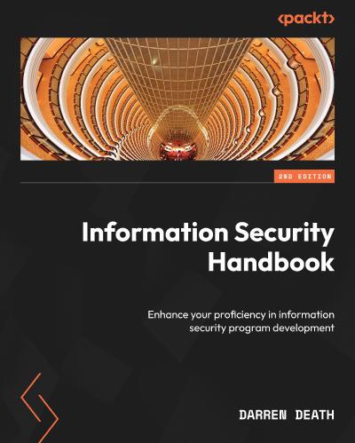 Information Security Handbook: Enhance your proficiency in information security program development, 2nd Edition