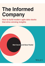 The Informed Company: How to Build a Cloud-Based Data Stack to Explore and Understand Data