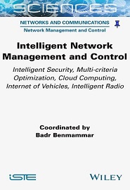 Intelligent Network Management and Control: Intelligent Security, Multi-criteria Optimization, Cloud Computing, Internet of Vehicles, Intelligent Radio