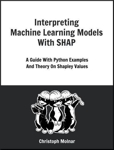 Interpreting Machine Learning Models With SHAP: A Guide With Python Examples And Theory On Shapley Values