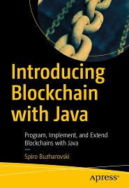 Introducing Blockchain with Java: Program, Implement, and Extend Blockchains with Java