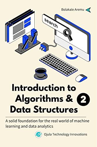 Introduction to Algorithms & Data Structures 2: A solid foundation for the real world of machine learning and data analytics
