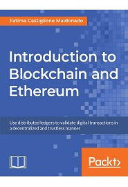 Introduction to Blockchain and Ethereum: Use distributed ledgers to validate digital transactions in a decentralized and trustless manner