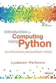 Introduction to Computing Using Python: An Application Development Focus, 2nd Edition