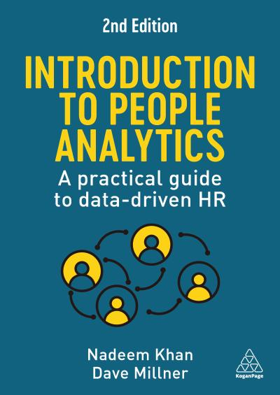 Introduction to People Analytics: A Practical Guide to Data-driven HR, 2nd Edition