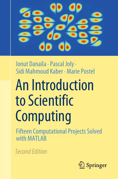 An Introduction to Scientific Computing: Fifteen Computational Projects Solved with MATLAB, 2nd Edition