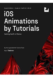 iOS Animations by Tutorials: Setting Swift in Motion, 7th Edition