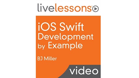 iOS Swift Programming by Example LiveLessons