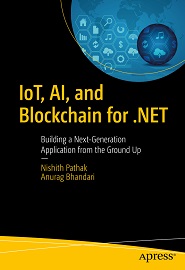 IoT, AI, and Blockchain for .NET: Building a Next-Generation Application from the Ground Up