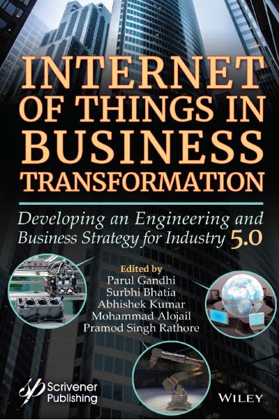 Internet of Things in Business Transformation: Developing an Engineering and Business Strategyfor Industry 5.0