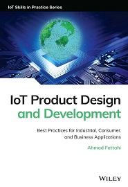 IoT Product Design and Development: Best Practices for Industrial, Consumer, and Business Applications