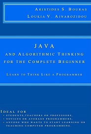 Java and Algorithmic Thinking for the Complete Beginner: Learn to Think Like a Programmer