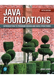 Java Foundations: Introduction to Program Design and Data Structures, 5th Edition